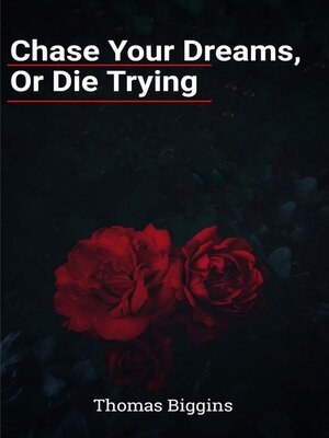 cover image of Chase Your Dreams, Or Die Trying
